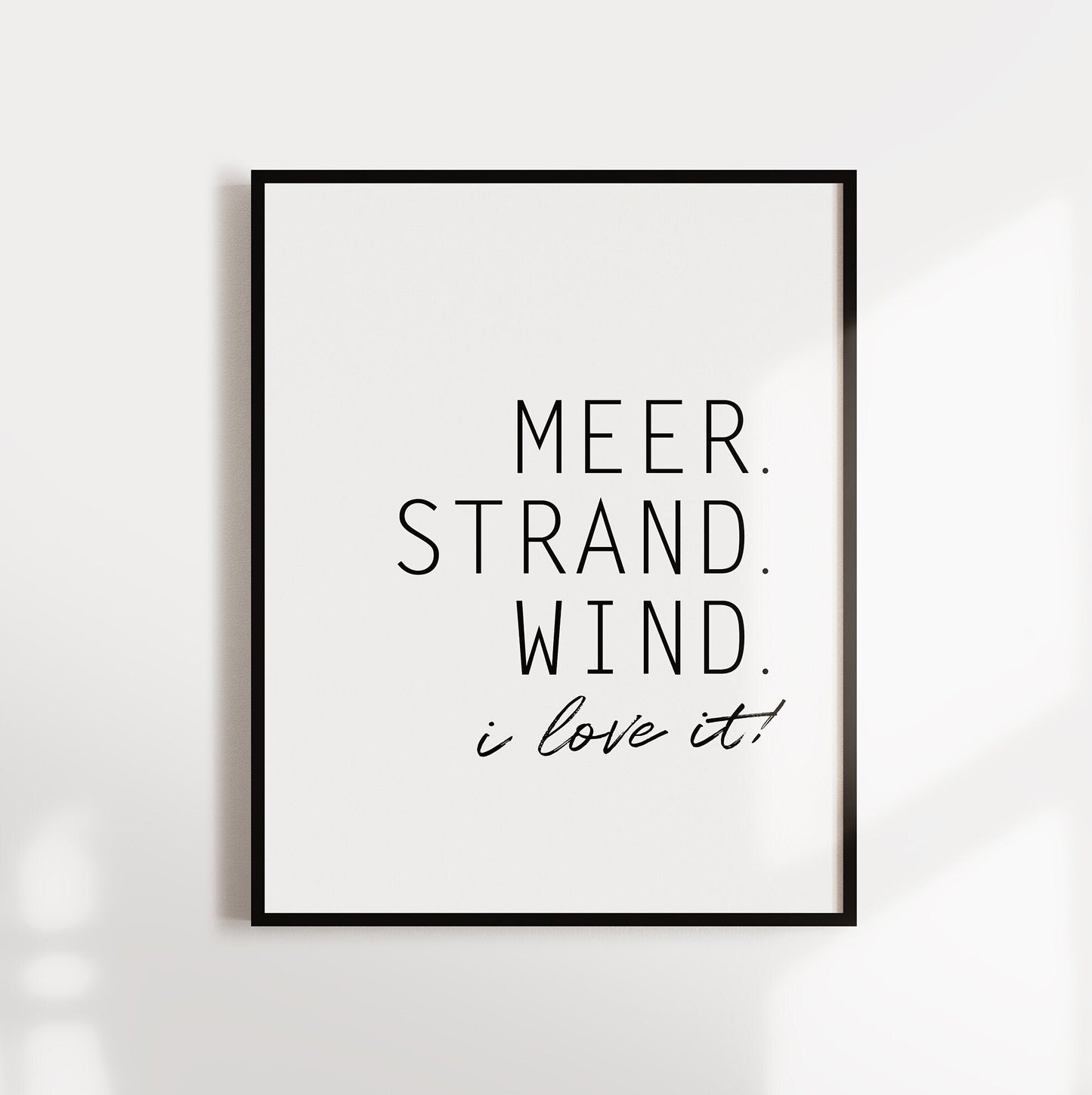 Poster, Spruch, "Meer.Strand.Wind. I love it", Typografie, maritim, Meer, Strand, Designprint, Wallart, Wanddeko, Digitaldruck, Print