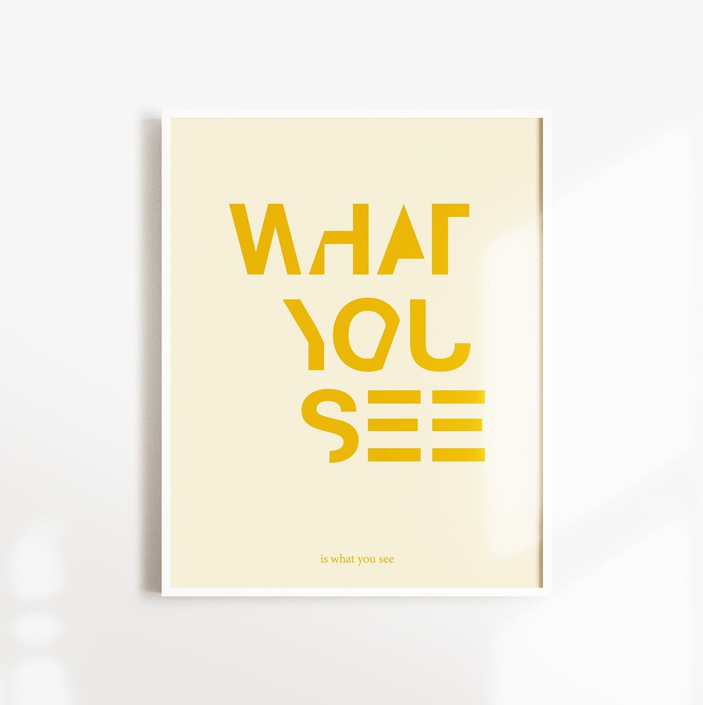 Poster, Spruch, "What you see - is what you see", Typografie, Designprint, Wallart, Wanddeko, Print, Digitaldruck