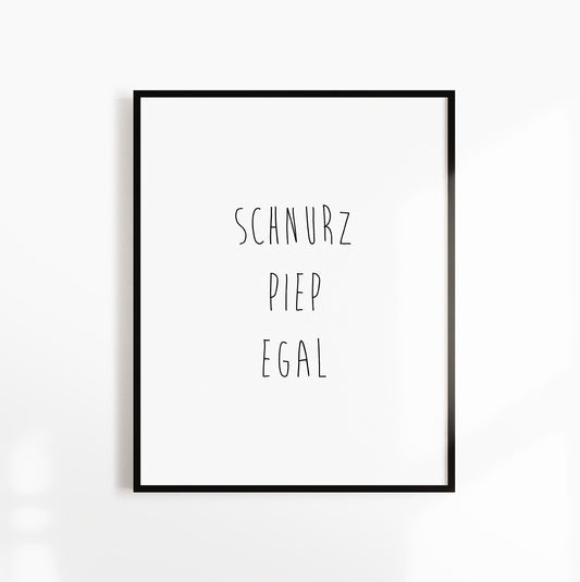 Poster, Spruch "Schnurz Piep Egal", minimalistisch, witzig, Wallart, Artprint, Wanddeko, Print, Digitaldruck