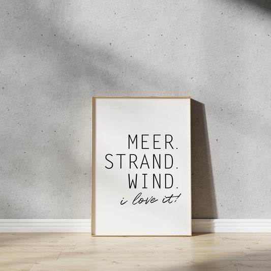 Poster, Spruch, "Meer.Strand.Wind. I love it", Typografie, maritim, Meer, Strand, Designprint, Wallart, Wanddeko, Digitaldruck, Print