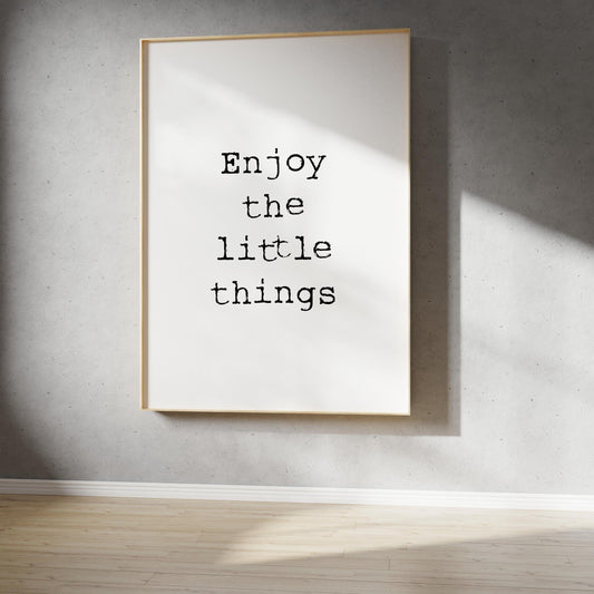 Poster, Spruch "Enjoy the little things", Designprint, Typografie, minimalistisch, modern, Wallart, Wanddeko, Digitaldruck