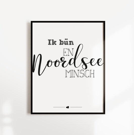 Poster, Spruch, "Ik bün en Noordsee Minsch", Plattdeutsch, maritim, Nordsee, Designprint, Wallart, Wanddeko, Digitladruck, Print, Typografie