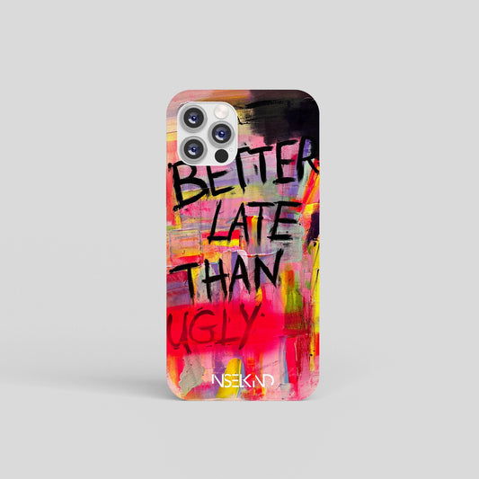 Handyhülle "Better Late Than Ugly"
